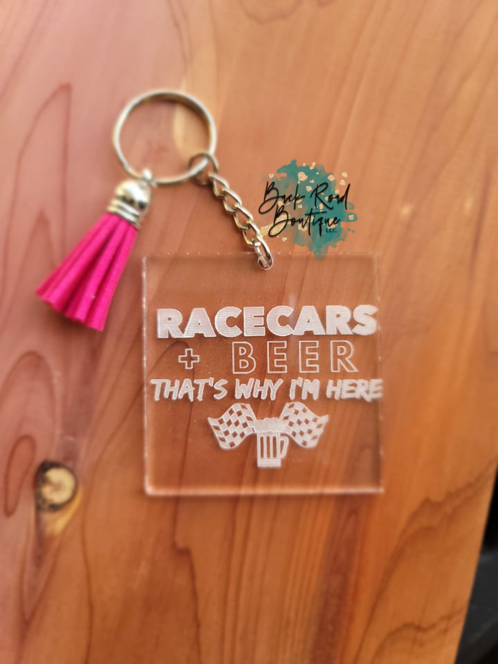 Racecars and Beer, Thats Why Im Here, Acrylic Keychain