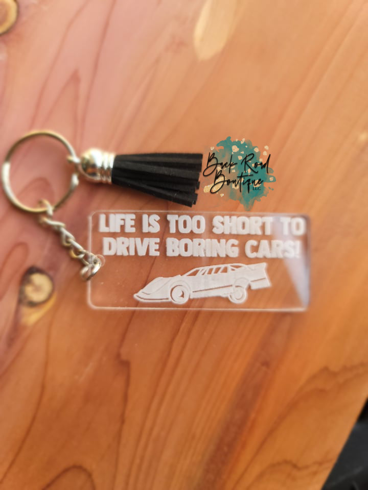 Life Is Too Short Too Drive Boring Cars, Late Model, Acrylic Keychain